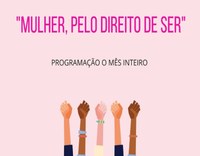 “Mulher, pelo direito de ser.” - Com anúncio da Casa da Mulher e extensa programação, Ilha Comprida homenageia as mulheres.