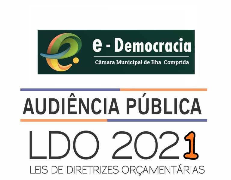 Câmara Municipal de Ilha Comprida CONVIDA para participação (ON-LINE) na Audiência Pública da LDO.