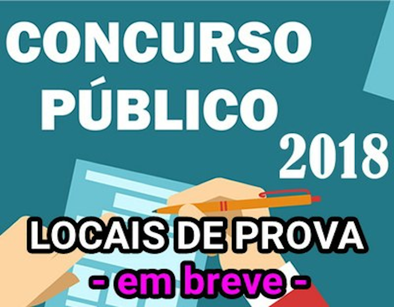 Concurso Público nº 01/18 - Locais de Provas - EM BREVE