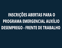 Coronavírus: estão abertas, ATÉ SEXTA (18/09), inscrições para o Programa Emergencial de Auxílio Desemprego - FRENTE DE TRABALHO.
