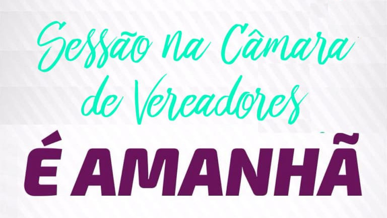 Amanhã é Sexta-Feira e tem Sessão na Câmara Municipal às 18:00 horas.